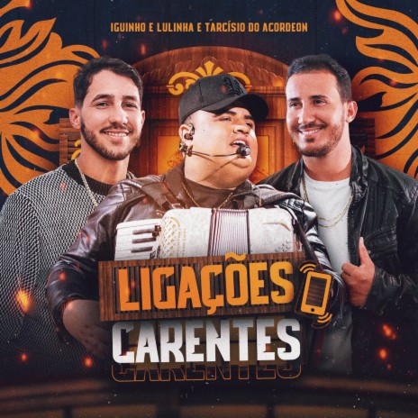 Ligações Carentes ft. Tarcísio do Acordeon | Boomplay Music