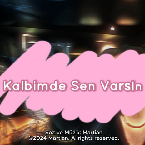 Kalbimde Sen Varsın