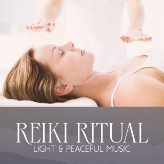 Reiki Ritual - Light & Peaceful Music for Massage, Meditation and Sound Therapy Relaxation Cd
