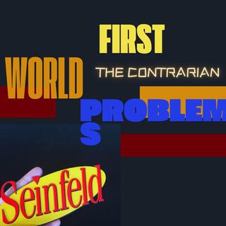 First World Problems (Seinfeld) lyrics | Boomplay Music