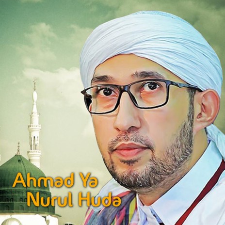 Ahmad Ya Nurul Huda | Boomplay Music