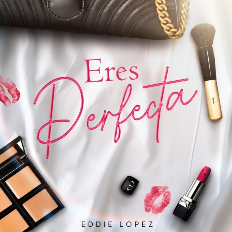 Eres Perfecta | Boomplay Music