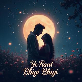 Yeh Raat Bheegi Bheegi