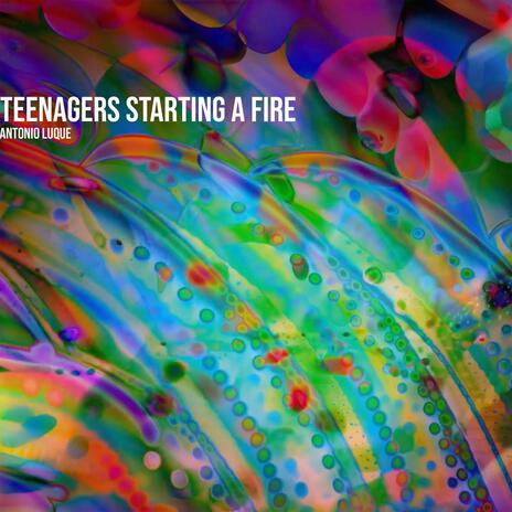 Teenagers Starting a Fire (Long Version) | Boomplay Music