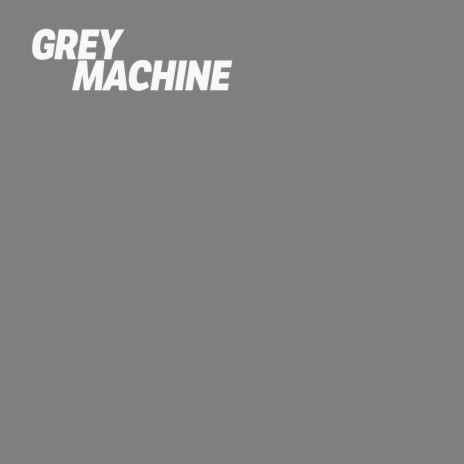 Grey Machine | Boomplay Music