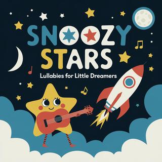 Snoozy Stars: Lullabies For Little Dreamers