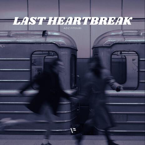 Last Heartbreak | Boomplay Music