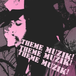 THEME MUZIK!