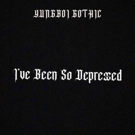 I've Been So Depressed | Boomplay Music
