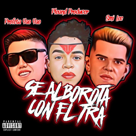 Se Alborota Con El Tra (Remix) ft. Profeta Yao Yao & Smi-Lee | Boomplay Music