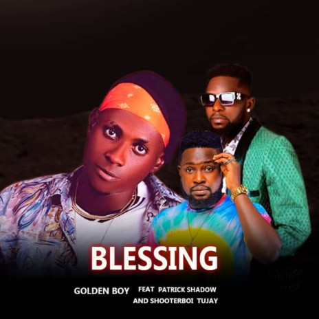 Blessing ft. Shooterboi Tujay & Patrick Shadow | Boomplay Music