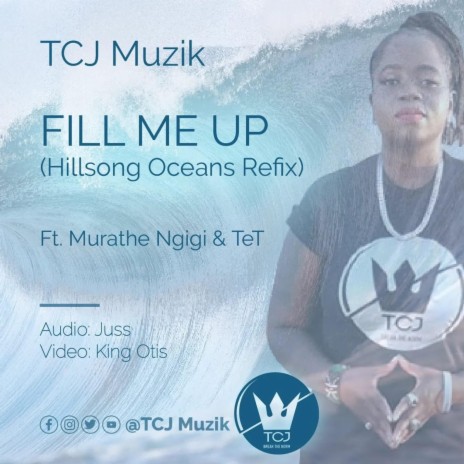 Fill Me Up (Oceans refix) ft. Murathe Ngigi & TeT | Boomplay Music