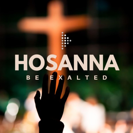 Hosanna (Be Exalted)