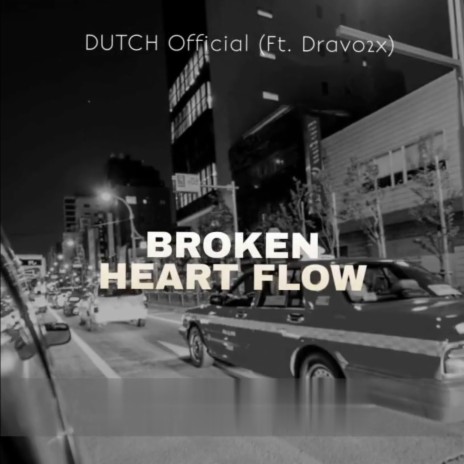 Broken Heart Flow ft. Dravo2x | Boomplay Music