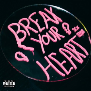 Break Your Heart