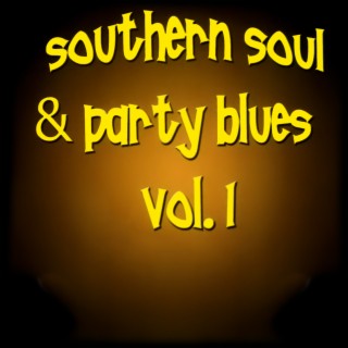Southern Soul & Party Blues, Vol. 1