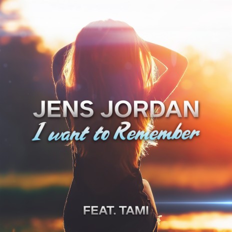 I Want to Remember (Radio Edit) ft. Tami | Boomplay Music