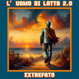 L'Uomo di Latta 2.0 lyrics | Boomplay Music