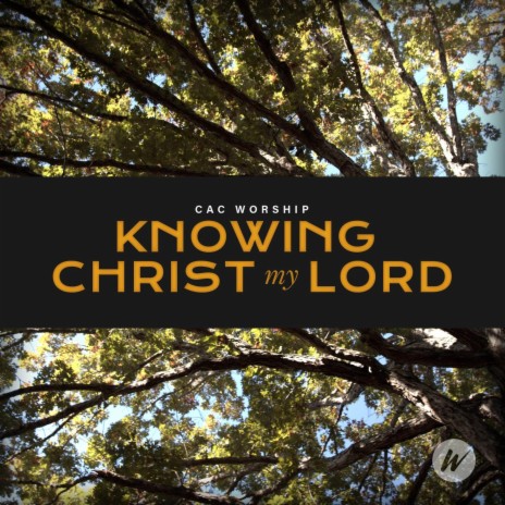 Knowing Christ My Lord