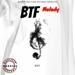 BTF Melody lyrics | Boomplay Music