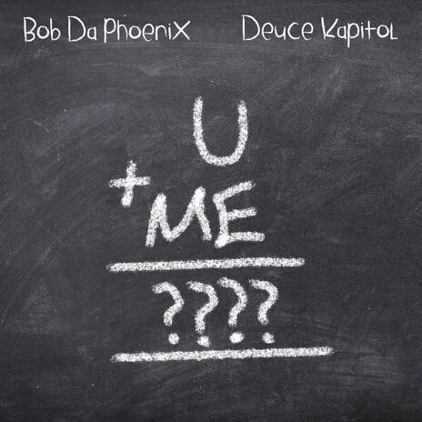 U & Me? ft. Deuce Kapitol | Boomplay Music