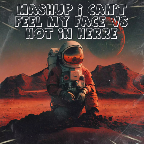 Mashup I Can't Feel My Face VS Hot In Herre (DJ Mix) ft. Lipa DJ | Boomplay Music