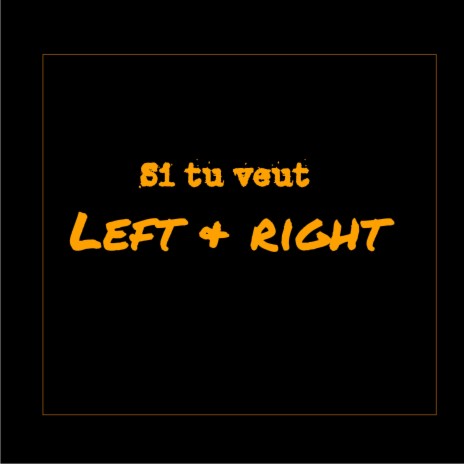 Si tu veut | left & right (jaylan song) | Boomplay Music