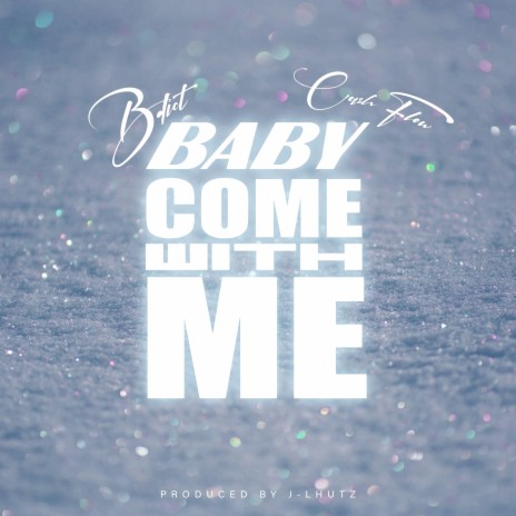 Baby Come with Me ft. Cash Flow | Boomplay Music