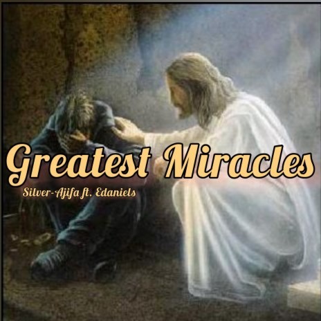 Greatest Miracles | Boomplay Music
