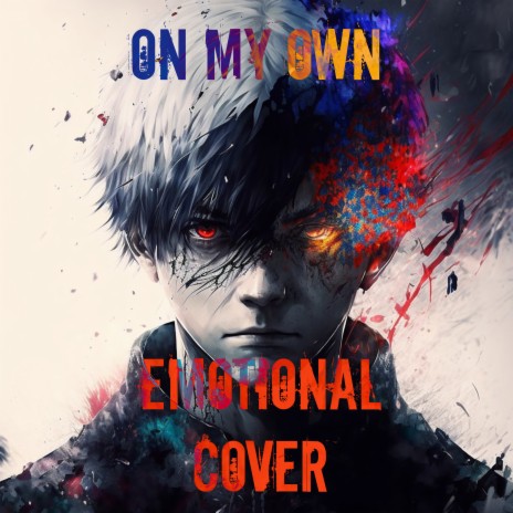 On My Own - Emotional Cover (from Tokyo Ghoul) | Boomplay Music