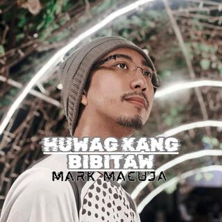 Huwag kang bibitaw (Original)