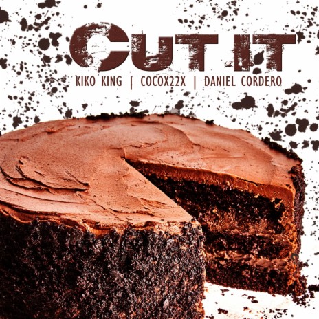 Cut It ft. Cocox22x, Kiko King & Daniel Cordero