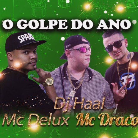 O Golpe do Ano ft. Mc Draco & Mc Delux | Boomplay Music