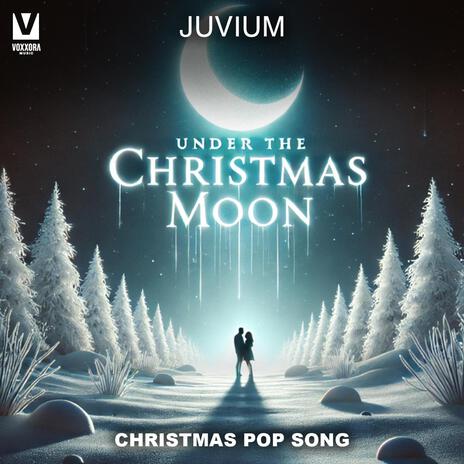 Under the Christmas Moon (Christmas Pop Song) | Boomplay Music