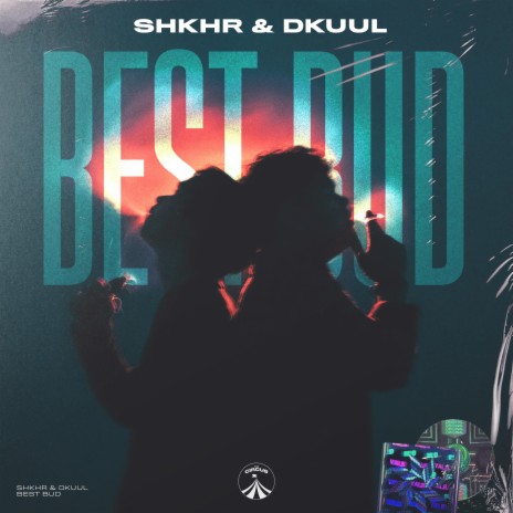 Best Bud ft. Dkuul, Shikhar Singh & Dilan André Teixeira de Sousa | Boomplay Music