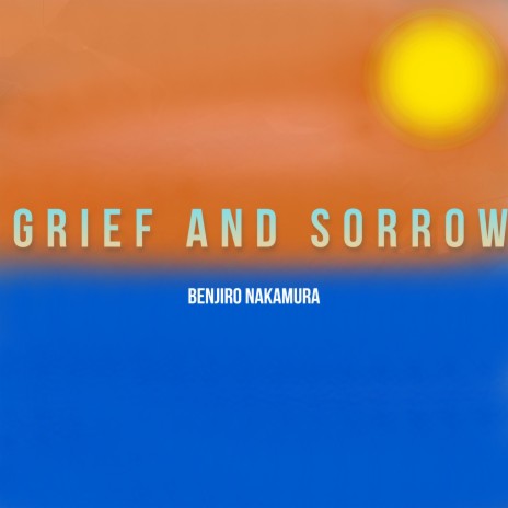 Grief And Sorrow | Boomplay Music