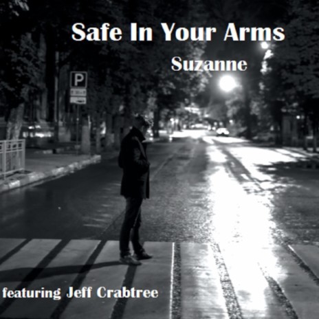 Safe in Your Arms (feat. Jeff Crabtree) | Boomplay Music