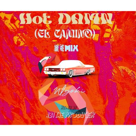 Hot Damn (El Camino) Remix ft. Abi The Producer | Boomplay Music