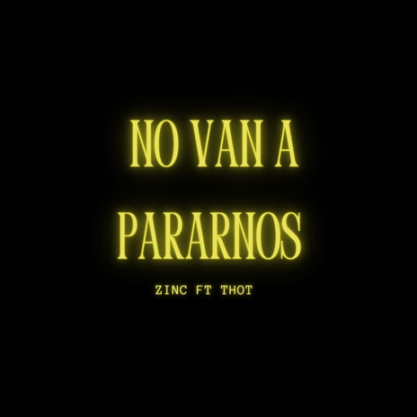 NO VAN A PARARNOS ft. ZINC OFICIAL | Boomplay Music