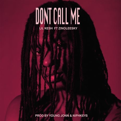 Don't Call Me ft. Zinoleesky | Boomplay Music