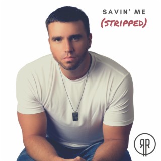 Savin' Me (Stripped) lyrics | Boomplay Music