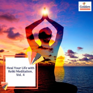 Heal Your Life with Reiki Meditation, Vol. 4