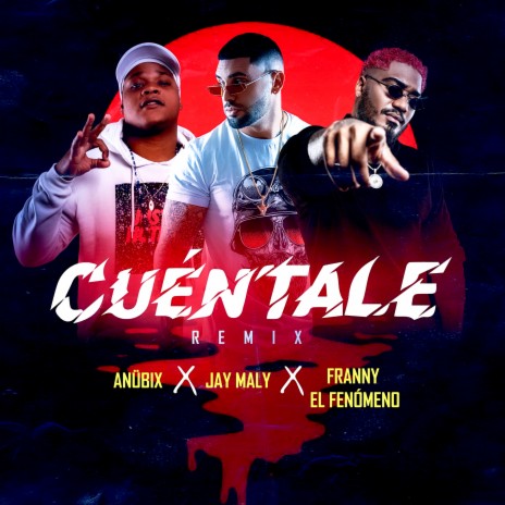 Cuéntale ft. Jay Maly & Franny El Fenómeno | Boomplay Music