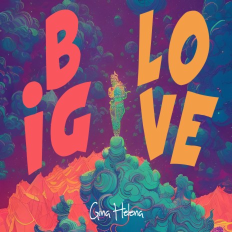 Big Love ft. Gina Helena | Boomplay Music
