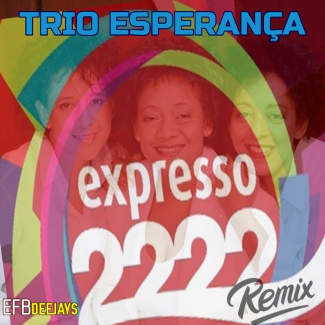 Expresso 2222 (Remix) ft. Trio Esperança | Boomplay Music
