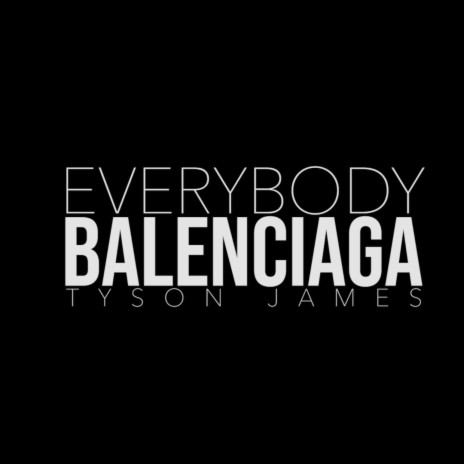 Everybody Balenciaga