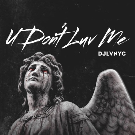 U Don't Luv Me | Boomplay Music