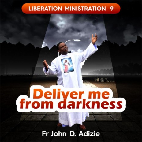 Deliver Me from Darkness | Boomplay Music