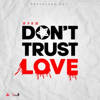 Don't Trust Love (Explicit)