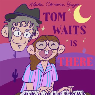 Tom Waits Is There